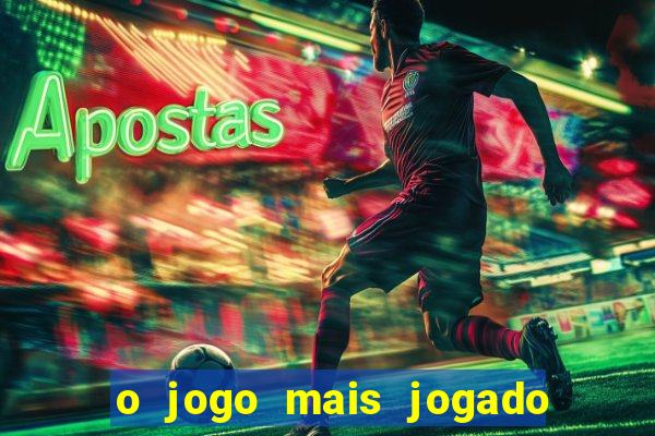 o jogo mais jogado do mundo